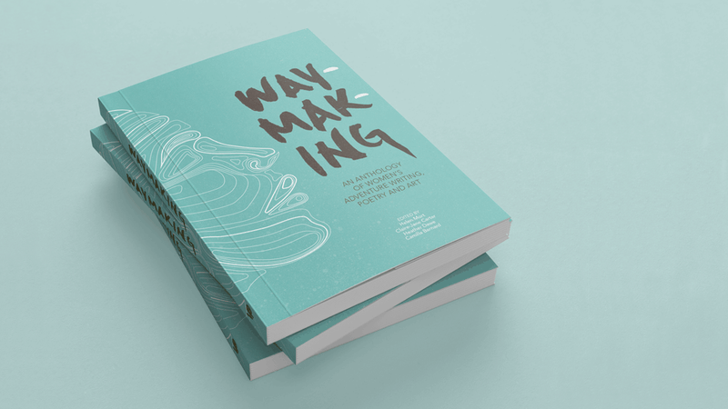 Waymaking: an anthology of women's adventure writing, poetry and art